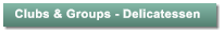 Clubs & Groups - Delicatessen