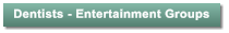 Dentists - Entertainment Groups