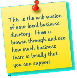 This is the web version of your local business directory.  Have a browse through and see how much business there is locally that you can support.